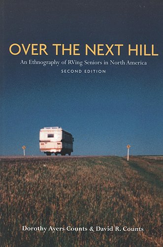 Over the Next Hill: An Ethnography of RVing Seniors in North America, Second Edition (Teaching Culture: UTP Ethnographies for the Classroom)