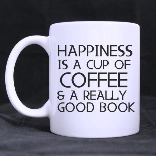 Coffee Lovers/Book Lovers GiftsFunny Quote HAPPINESS IS A CUP OF COFFEE & A REALLY GOOD BOOK Tea/Coffee/Wine Cup 100% Ceramic 11-Ounce White Mug