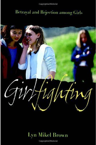 Girlfighting: Betrayal and Rejection among Girls