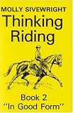 Thinking Riding Book 2: In Good Form (Thinking Riding)