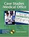 Case Studies for the Medical Office w Student Data CD: Capstone Billing Simulation