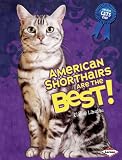 American Shorthairs Are the Best! (The Best Cats Ever)->Cliquez sur l'image pour obtenir des informations sur ce livre