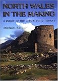 North Wales in the making : a guide to the area's early history