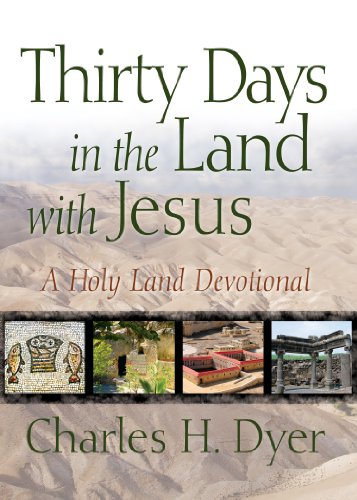 Thirty Days in the Land with Jesus: A Holy Land Devotional