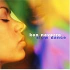 Slow Dance by  Ken Navarro 