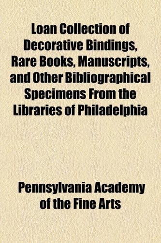 Best Price Loan Collection of Decorative Bindings, Rare Books, Manuscripts, and Other Bibliographical Specimens From the Libraries of Philadelphia