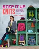 Step it up knits : take your skills to the next level with 25 quick and stylish projects