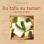 Du tofu au tamari : cuisiner le soja