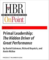 Primal Leadership: The Hidden Driver of Great Performance (HBR OnPoint Enhanced Edition)