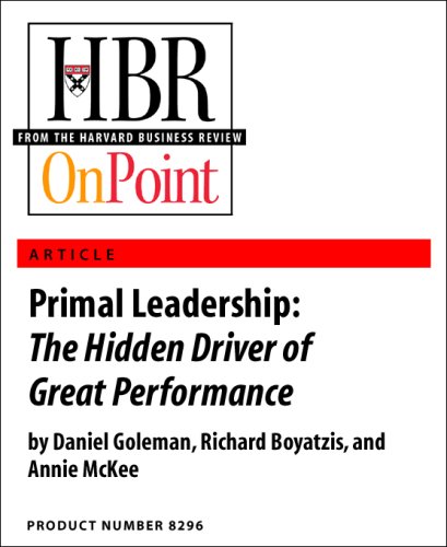 Primal Leadership: The Hidden Driver of Great Performance (HBR OnPoint Enhanced Edition)