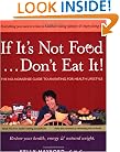 If It's Not Food, Don't Eat It! The No-nonsense Guide to an Eating-for-Health Lifestyle