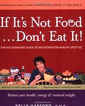If It's Not Food... Don't Eat It!: The No-Nonsense Guide to an Eating-For-Health Lifestyle