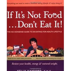 If It's Not Food, Don't Eat It!: The No-nonsense Guide to an Eating-for-health Lifestyle