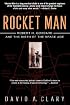 Rocket Man: Robert H. Goddard and the Birth of the Space Age