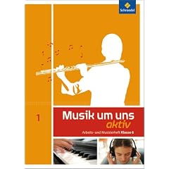 Musik um uns SI: Musik um uns 1. Arbeitsheft (6. Schuljahr): Sekundarstufe 1 - Auflage 2011