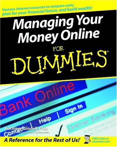 Managing Your Money Online For Dummies, by Kathleen Sindell Managing Your Money Online For Dummies, by Kathleen Sindell