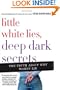 Little White Lies, Deep Dark Secrets: The Truth About Why Women Lie