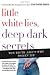Little White Lies, Deep Dark Secrets: The Truth About Why Women Lie