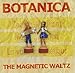 Botanica, The Magnetic Waltz, 発売中