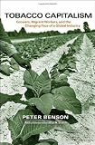 Tobacco Capitalism: Growers, Migrant Workers, and the Changing Face of a Global Industry