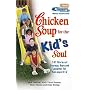Chicken Soup for the Kid's Soul: 101 Stories of Courage, Hope and Laughter