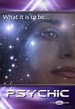 What it is to be Psychic - The SedonaSeries