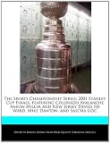 The Sports Championship Series: 2001 Stanley Cup Finals, featuring Colorado Avalanche Aaron Miller and New Jersey Devils Ed Ward, Mike Danton, and Sascha Goc