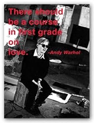 Quotes: There should be a course in first grade on love. by Andy Warhol 12"x16" Art Print Poster