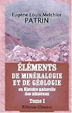 �l�ments de min�ralogie et de g�ologie, ou Histoire naturelle des min�raux: Avec figures dessin�es d\'apr�s nature. Tome 1