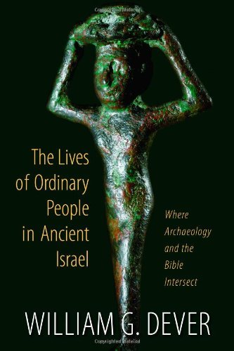 The Lives of Ordinary People in Ancient Israel: When Archaeology and the Bible Intersect