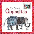 Eric Carle's Opposites: The World of Eric Carle