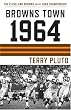 Browns Town 1964: The Cleveland Browns and the 1964 Championship