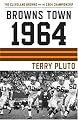 Browns Town 1964: The Cleveland Browns and the 1964 Championship