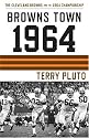 Browns Town 1964: The Cleveland Browns and the 1964 Championship