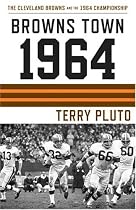Browns Town 1964: Cleveland Browns and the 1964 Championship