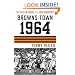 Browns Town 1964: Cleveland Browns and the 1964 Championship