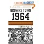 Browns Town 1964: The Cleveland Browns and the 1964 Championship