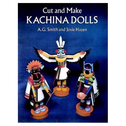 Cut and Make Kachina Dolls A. G. Smith and Josie Hazen