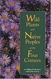 Wild Plants and Native Peoples of the Four Corners