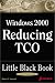 Windows 2000 Reducing Tco: Little Black Book (Little Black Book Series)