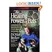 Healing Power of Pets, The: Harnessing the Amazing Ability of Pets to Make and Keep People Happy and Healthy