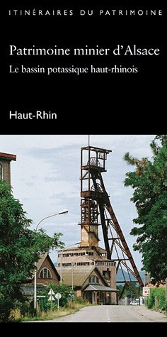 City Travel Guides Discounted  Livres : Patrimoine minier d'Alsace. : Le bassin potassique haut-rhinois, Haut-Rhin