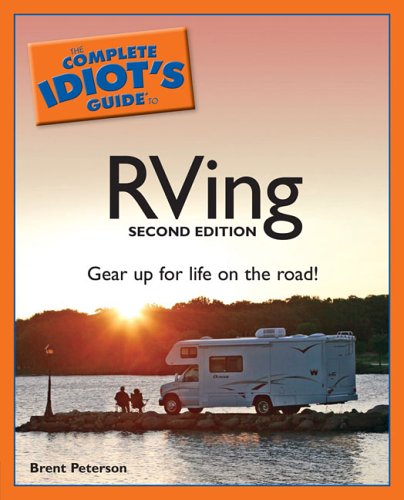 The Complete Idiot's Guide to RVing, 2nd Edition