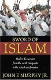 Sword of Islam: Muslim Extremists from the Arab Conquests to the Attack on America