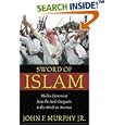 Sword of Islam : Muslim Extremism from the Arab Conquests to the Attack on America by John F. Murphy Jr.