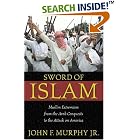 Click here to buy Sword of Islam : Muslim Extremism from the Arab Conquests to the Attack on America by  John F. Murphy Jr..