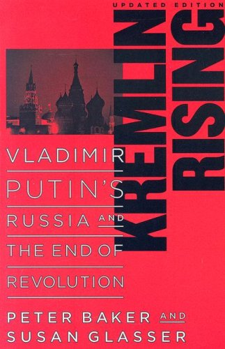 Kremlin Rising: Vladimir Putin's Russia and the End of Revolution, Updated Edition