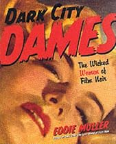 Dark City Dames: The Wicked Women of Film Noir