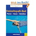 Freizeitspa�-Bad. Planen, Bauen, Betreiben