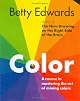 Color by Betty Edwards: A Course in Mastering the Art of Mixing Colors